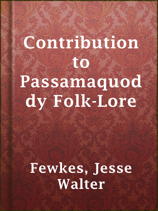 Title details for Contribution to Passamaquoddy Folk-Lore by Jesse Walter Fewkes - Available